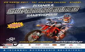 İSTANBUL´DA SUPER ENDURO ŞÖLENİ YAŞANACAK