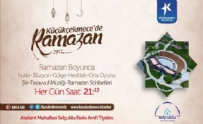 RAMAZAN AYININ RUHU KÜÇÜKÇEKMECE´DE YAŞANACAK