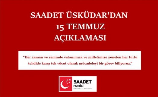 SAADET ÜSKÜDAR´DAN 15 TEMMUZ AÇIKLAMASI