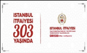 İSTANBUL İTFAİYESİ 303 YAŞINDA