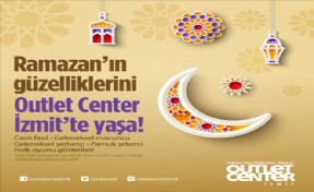 OUTLET CENTER İZMİT´TE RAMAZAN DOPDOLU GEÇECEK