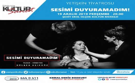 ESENYURT BELEDİYESİ’DEN ‘‘SESİMİ DUYURUMADIM’’ OYUNU