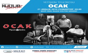 ‘OCAK’ 21 ARALIK’TA ESENYURT’TA SAHNELENECEK