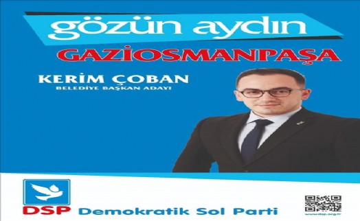 DSP´NİN GAZİOSMANPAŞA ADAYI KERİM ÇOBAN OLDU