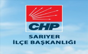 CHP SARIYER İLÇE BAŞKANLIĞI O İDDİALARI YALANLADI