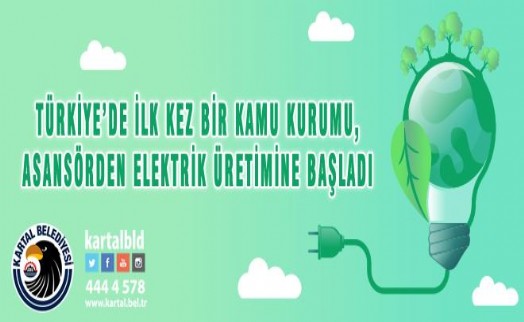 KARTAL BELEDİYESİ ASANSÖRDEN ELEKTRİK ÜRETİMİNE BAŞLADI