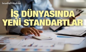 İŞ DÜNYASINDA HANGİ ALIŞKANLIKLAR DEĞİŞTİ?