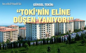 GÜRSEL TEKİN’DEN TOKİ HAKKINDA ÇARPICI AÇIKLAMALAR