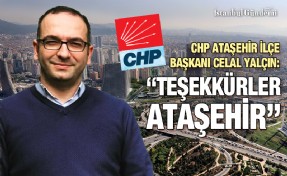 CHP ATAŞEHİR İLÇE BAŞKANI CELAL YALÇIN, BİR YILLIK GÖREV SÜRESİNİ DEĞERLENDİRDİ