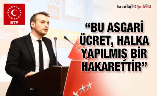 ‘10 BİN LİRA ASGARİ ÜCRET VERMEK DEMEK BİR LÜTUF DEĞİLDİR!’