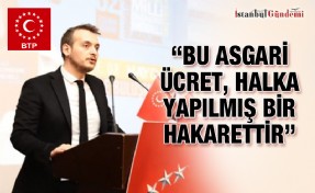 ‘10 BİN LİRA ASGARİ ÜCRET VERMEK DEMEK BİR LÜTUF DEĞİLDİR!’