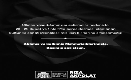 BEŞİKTAŞ’TA TÜM ETKİNLİKLER İLERİ BİR TARİHE ERTELENDİ