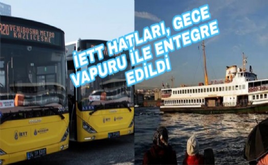 İETT HATLARI, GECE VAPURU İLE ENTEGRE EDİLDİ