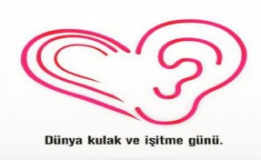 3 MART DÜNYA KULAK VE İŞİTME GÜNÜ