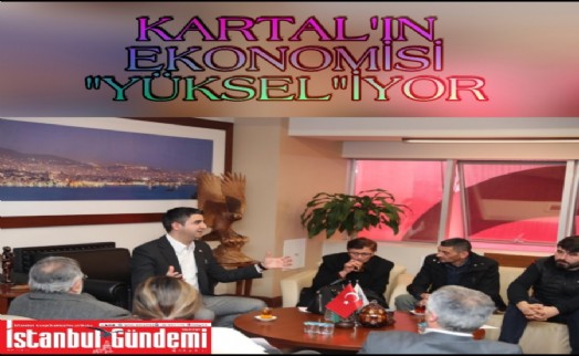 KARTAL'IN EKONOMİSİ 'YÜKSEL'İYOR