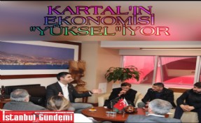 KARTAL'IN EKONOMİSİ 'YÜKSEL'İYOR