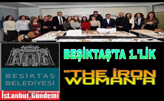 BEŞİKTAŞ BELEDİYESİNDE 1.'LİK 'THE İRON WOMAN'A