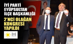 İYİ PARTİ EYÜPSULTAN İLÇE BAŞKANLIĞI 2'NCİ OLAĞAN KONGRESİ YAPILDI