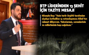 BTP LİDERİNDEN 13 ŞEHİT İÇİN TAZİYE MESAJI