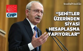 KILIÇDAROĞLU: 'HER ALANDA AYRIŞTIRDILAR, ŞEHİTLER ÜZERİNDEN DE AYRIŞMAYI GETİRİYORLAR'