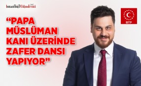 ‘PAPA MÜSLÜMAN KANI ÜZERİNDE ZAFER DANSI YAPIYOR’