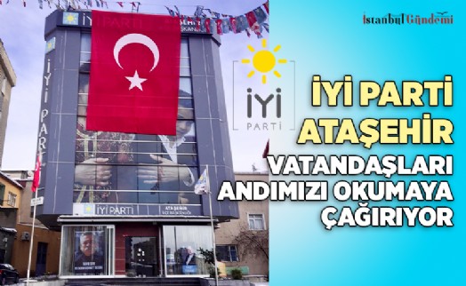 İYİ PARTİ ATAŞEHİR’DEN ‘ANDIMIZ’ ÇAĞRISI