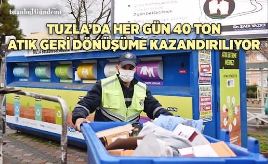 ‘TUZLA’DA 40 TONU AŞKIN ATIK, GERİ DÖNÜŞÜMDE’