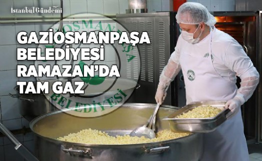 GAZİOSMANPAŞA’DA HEM İFTARLIK HEM SAHURLUK YEMEK YARDIMI