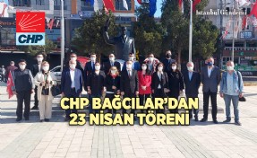 CHP BAĞCILAR, 23 NİSAN’I TÖRENLE KUTLADI