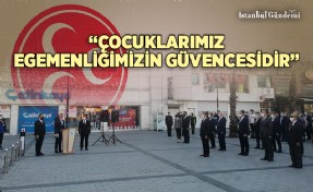 MHP GAZİOSMANPAŞA 23 NİSAN’I TÖRENLE KUTLADI