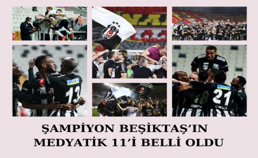 ŞAMPİYON BEŞİKTAŞ’IN MEDYATİK 11’İ BELLİ OLDU