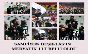 ŞAMPİYON BEŞİKTAŞ’IN MEDYATİK 11’İ BELLİ OLDU