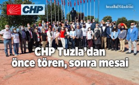 CHP TUZLA’DAN ÖNCE TÖREN SONRA MESAİ