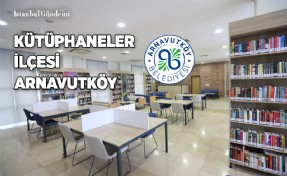 ARNAVUTKÖY KÜTÜPHANELERİ İLE DİKKAT ÇEKİYOR