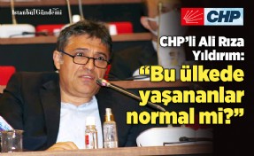 ALİ RIZA YILDIRIM: ‘BU OLAYLARIN YAŞANDIĞI BİR ÜLKE NORMAL OLABİLİR Mİ?’