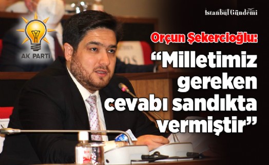 ORÇUN ŞEKERCİOĞLU: ‘MİLLETİMİZİN VESAYET İLE MÜCADELESİ DEVAM EDİYOR’