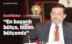 İSMAİL ÖNALAN’DAN CHP VE İYİ PARTİ’YE BÜTÇE SİTEMİ