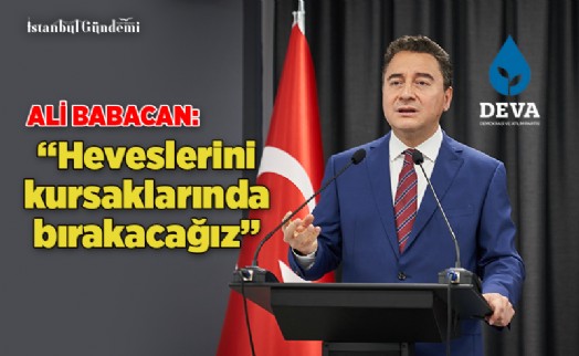 ALİ BABACAN: ‘ÜLKEMİZİ SUÇ ÖRGÜTLERİ ARASINDA BÖLÜŞTÜRENLERİN HEVESİNİ KURSAKLARINDA BIRAKACAĞIZ’