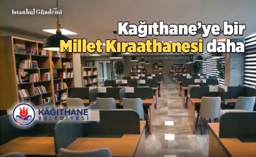 KAĞITHANE HAMİDİYE MAHALLESİ, MİLLET KRAATHANESİ’NE KAVUŞTU