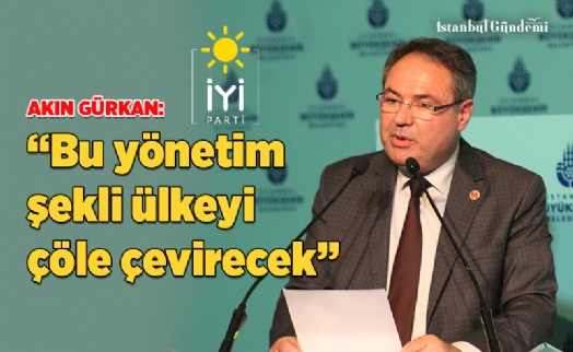 İYİ PARTİLİ İBB MECLİS ÜYESİ AKIN GÜRKAN’DAN CUMHUR İTTİFAKI’NA ZEHİR ZEMBEREK AÇIKLAMALAR!