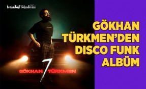 GÖKHAN TÜRKMEN’İN YENİ ALBÜMÜ ‘7’ TÜM DİJİTAL PLATFORMLARDA