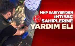 MHP SARIYER’DEN İHTİYAÇ SAHİPLERİNE YARDIM ELİ