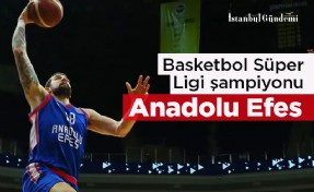 Basketbol Süper Ligi şampiyonu Anadolu Efes oldu