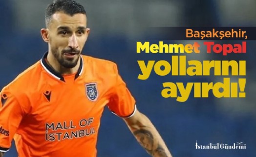 Başakşehir, Mehmet Topal ile yollarını ayırdı!