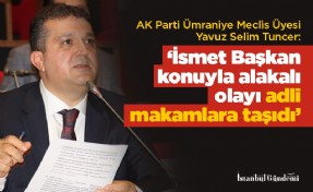  Yavuz Selim Tuncer; ‘Kiptaş konusunda bahsi geçen olaylar tamamen yalandır!’