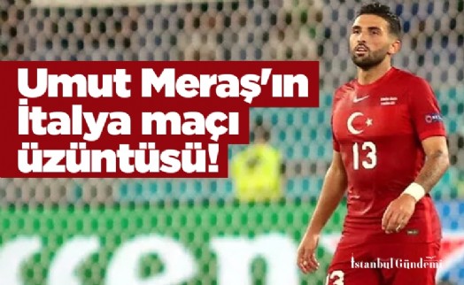 Umut Meraş'ın İtalya maçı üzüntüsü! 'Herkesten özür diliyoruz'