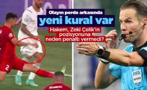 Hakem, Zeki Çelik'in pozisyonuna neden penaltı vermedi? Olayın perde arkasında yeni kural var