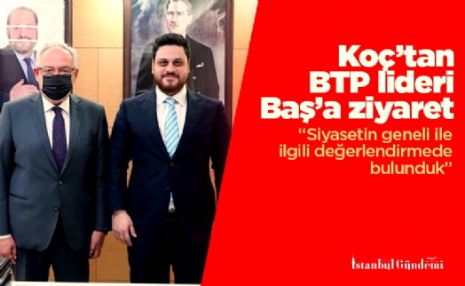 Koç’tan BTP lideri Baş’a ziyaret