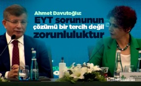 Davutoğlu: EYT sorununun çözümü bir tercih değil zorunluluktur