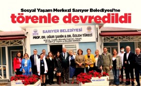 Sosyal Yaşam Merkezi Sarıyer Belediyesi’ne törenle devredildi